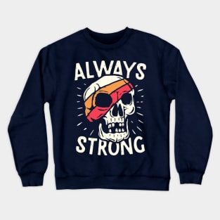 Always Strong Crewneck Sweatshirt